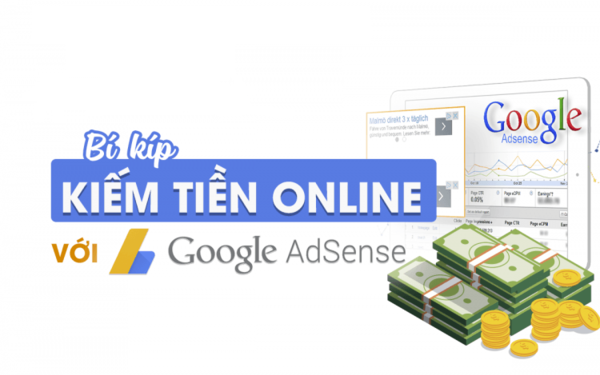 Google Adsense là gì? Cách kiếm tiền với Google Adsense từ A-Z? 7 Bí quyết kiếm tiền bằng Adsense