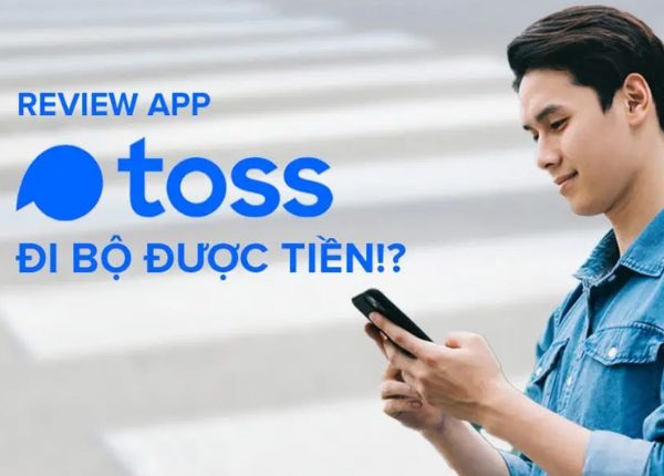 Toss app đi bộ kiếm tiền thật phổ biến nhất hiện nay
